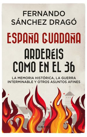 ESPAÑA GUADAÑA. ARDERIS COMO EN EL 36