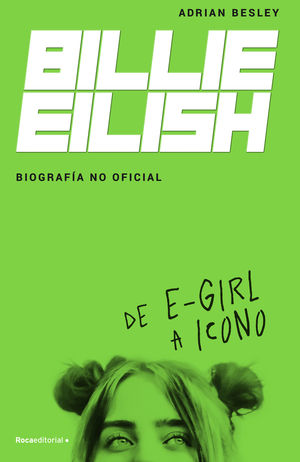BILLIE EILISH. BIOGRAFÍA NO OFICIAL