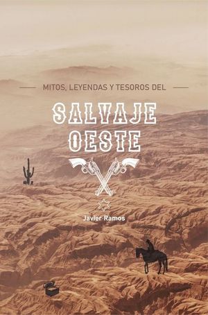 MITOS, LEYENDAS Y TESOROS DEL SALVAJE OESTE