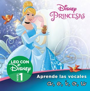 CENICIENTA. APRENDE LAS LETRAS A,E,I,O,U (LEO CON DISNEY - NIVEL