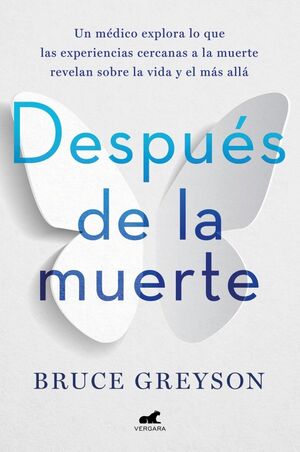 DESPUÉS DE LA MUERTE: UN ACERCAMIENTO MÉDICO SOBRE LAS EXPERIENCIAS CERCANAS A L