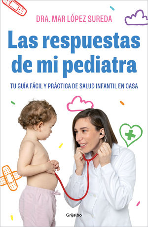 El gran libro de Lucía, mi pediatra: La guía más completa y actualizada  sobre la salud de tu hijo desde el nacimiento a la adolescencia