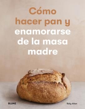 CÓMO HACER PAN Y ENAMORARSE MASA MADRE