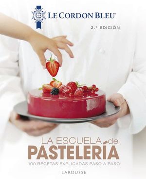 LA ESCUELA DE PASTELERIA. LE CORDON BLEU«