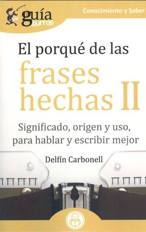 GU¡ABURROS EL PORQUÉ DE LAS FRASES HECHAS II