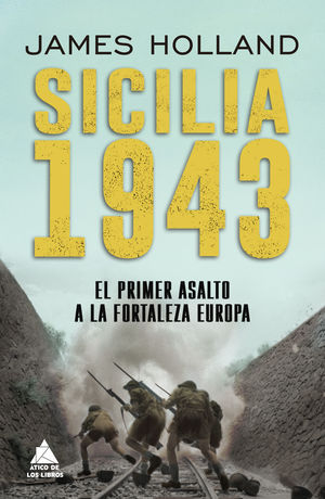 SICILIA 1943. EL PRIMER ASALTO A LA FORTALEZA EUROPA