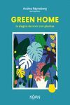 GREEN HOME. LA ALEGRÍA DE VIVIR CON PLANTAS