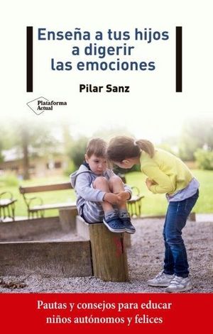 ENSEÑA A TUS HIJOS A DIGERIR LAS EMOCION