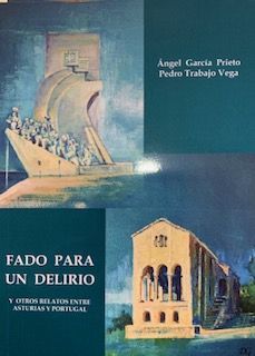 FADO PARA UN DELIRIO Y OTROS RELATOS ENTRE ASTURIAS Y PORTUGAL