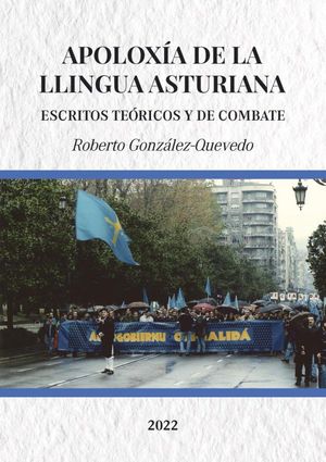 APOLOXÍA DE LA LLINGUA ASTURIANA. ESCRITOS TEÓRICOS Y DE COMBATE