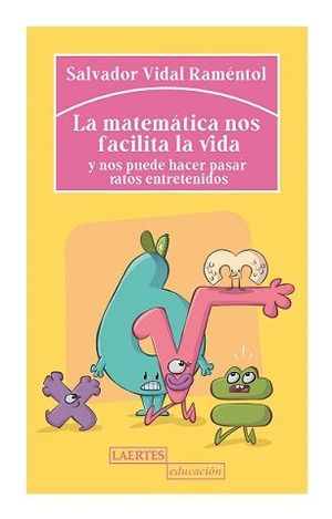 MATEMATICA NOS FACILITA LA VIDA Y NOS PUEDE HACER PASAR RATOS ENT