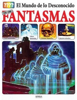 MUNDO DE LO DESCONOCIDO TODO SOBRE FANTASMAS