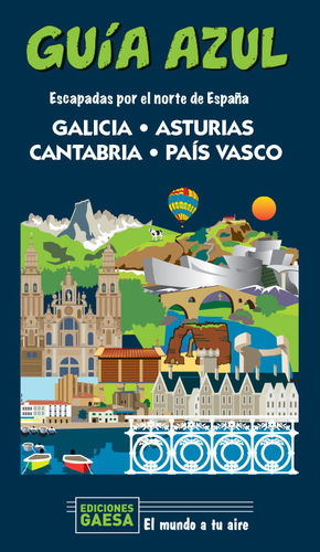 GALICIA, ASTURIAS, CANTABRIA Y PAIS VASCO. GUÍA AZUL