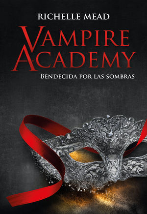 VAMPIRE ACADEMY (3) BENDECIDA POR LA SOMBRA