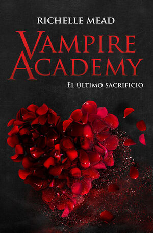 VAMPIRE ACADEMY Nº6 EL ULTIMO SACRIFICIO