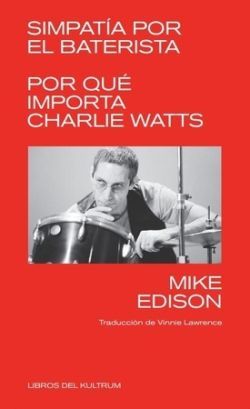 SIMPATIA POR EL BATERISTA. POR QUE IMPORTA CHARLIE WATTS