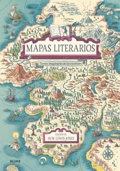 MAPAS LITERARIOS. TIERRAS IMAGINARIAS DE LOS ESCRITORES