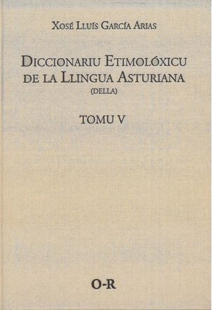 (O-R) TOMU V. DICCIONARIU ETIMOLÓXICU DE LA LLINGUA ASTURIANA (DELLA)