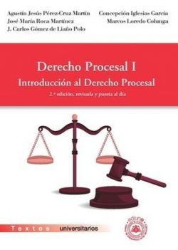 DERECHO PROCESAL I. INTRODUCCIÓN AL DERECHO PROCESAL