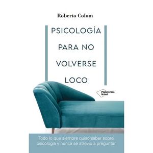 PSICOLOGÍA PARA NO VOLVERSE LOCO