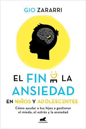 EL FIN DE LA ANSIEDAD EN NIÑOS Y ADOLESCENTES: CÓMO AYUDAR A TUS HIJOS A GESTION