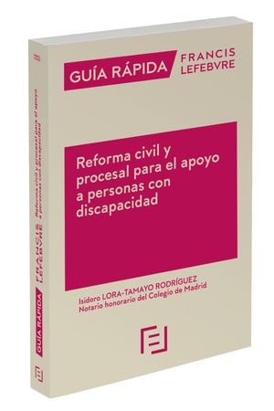 GUÍA RÁPIDA REFORMA CIVIL Y PROCESAL PARA EL APOYO A PERSONAS CON DISCAPACIDAD