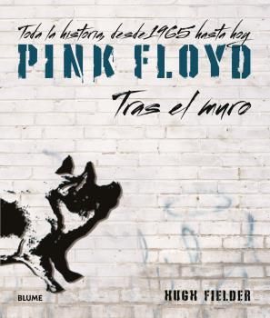 PINK FLOYD. TRAS EL MURO 