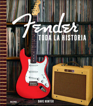 FENDER. TODA LA HISTORIA