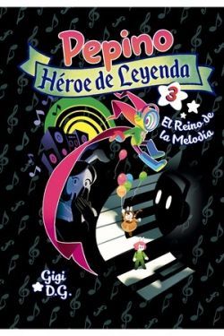 PEPINO, HÉROE DE LEYENDA 3. EL REINO DE LA MELODÍA