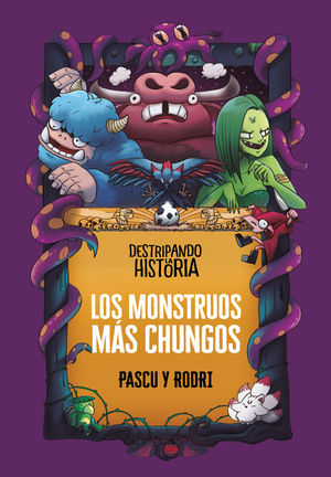 DESTRIPANDO LA HISTORIA - LOS MONSTRUOS MÁS CHUNGOS