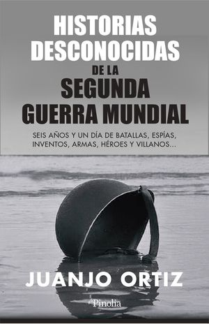 HISTORIAS DESCONOCIDAS DE LA SEGUNDA GUERRA MUNDIAL