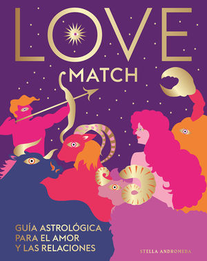 LOVE MATCH. GUÍA ASTROLÓGICA PARA EL AMOR Y LAS RELACIONES