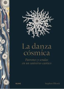 LA DANZA COSMICA. PATRONES Y SENDAS EN UN UNIVERSO CAOTICO