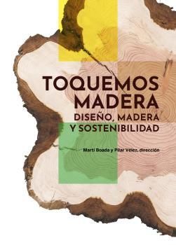 TOQUEMOS MADERA. DISEÑO, MADERA Y SOSTENIBILIDAD