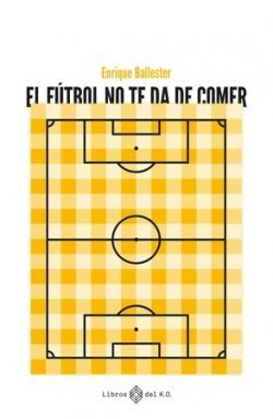 EL FÚTBOL NO TE DA DE COMER