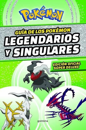 GUÍA DE LOS POKÉMON LEGENDARIOS Y SINGULARES: EDICIÓN OFICIAL SÚPER DELUXE (COLE