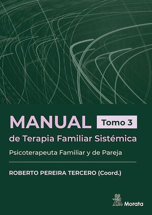 MANUAL DE TERAPIA FAMILIAR SISTÉMICA. PSICOTERAPEUTA FAMILIAR Y DE PAREJA. TOMO