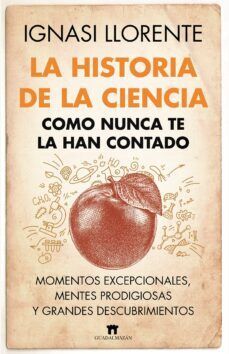 LA HISTORIA DE LA CIENCIA COMO NUNCA TE LA HAN CONTADO