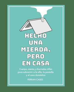 HECHO UNA MIERDA, PERO EN CASA