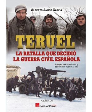 TERUEL, LA BATALLA QUE DECIDIÓ LA GUERRA CIVIL ESPAÑOLA.
