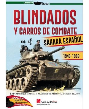 BLINDADOS Y CARROS DE COMBATE EN EL SÁHARA ESPAÑOL.1940-1968.