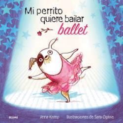 MI PERRITO QUIERE BAILAR BALLET - BLUME