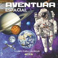 LIBROS PARA COLOREAR AVENTURA ESPACIAL