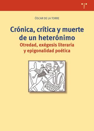 CRÓNICA, CRÍTICA Y MUERTE DE UN HETERÓNIMO