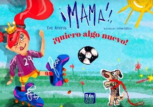 MAMA, ¡QUIERO ALGO NUEVO!