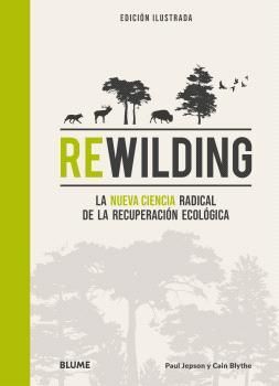 REWILDING LA NUEVA CIENCIA RADICAL DE LA