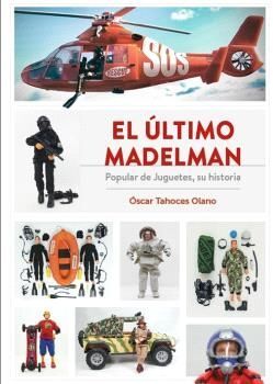 EL ÚLTIMO MADELMAN. POPULAR DE JUGUETES, SU HISTORIA.