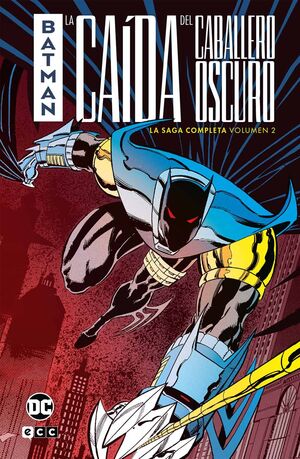 BATMAN: LA CAÍDA DEL CABALLERO OSCURO  LA SAGA COMPLETA VOL. 2 DE 2