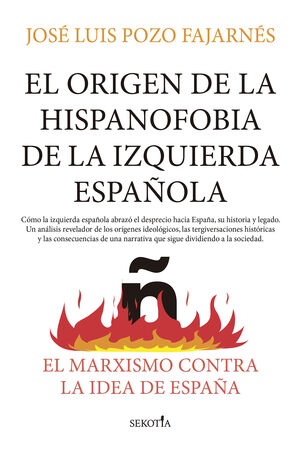EL ORIGEN DE LA HISPANOFOBIA DE LA IZQUIERDA ESPAÑOLA