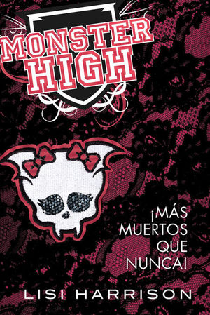 MONSTER HIGH 4. ¡MÁS MUERTOS QUE NUNCA!